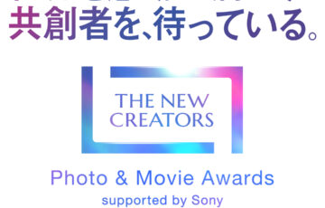 THE NEW CREATORS Photo & Movie Awards supported by Sony［グランプリ 賞金500,000円 ソニーカメラα7R V or FX3 ほか］